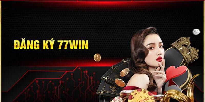 Điều kiện đăng ký 77win cho tài khoản mới