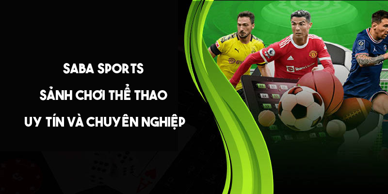 SABA Sports - sảnh chơi thể thao uy tín và chuyên nghiệp 