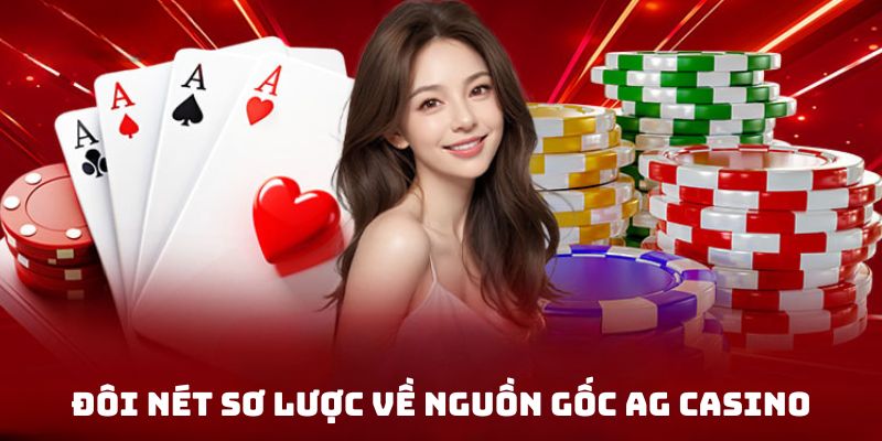 Hành trình xây dựng ban đầu của AG Casino