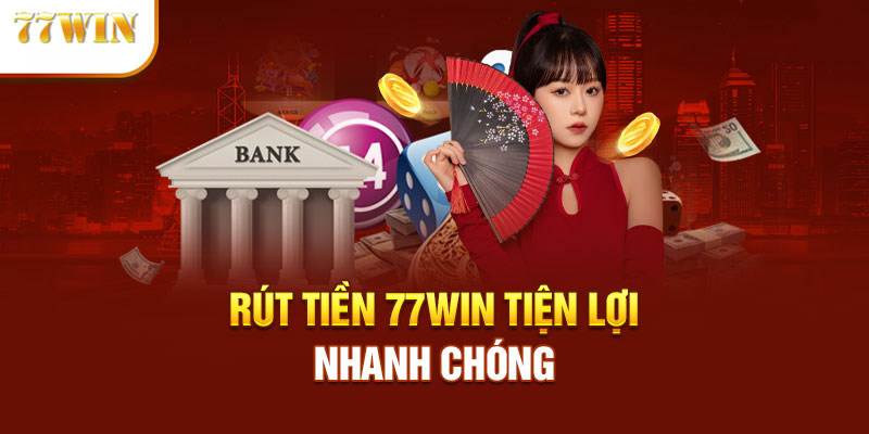 Chi tiết cách rút tiền tại 77win